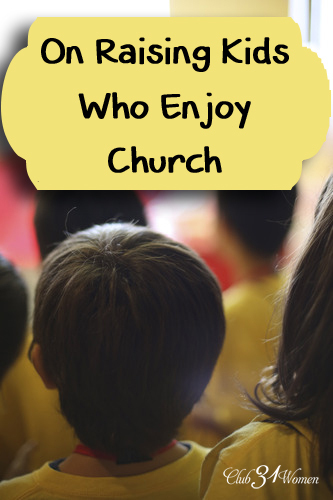 On Raising Kids Who Enjoy Church