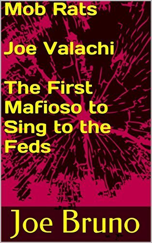 Mob Rats Joe Valachi The First Mafioso to Sing to the Feds