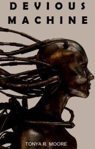 Devious Machine by Tonya R. Moore