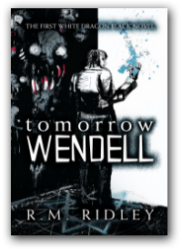 Tomorrow Wendell, Book 1 of The White Dragon Black series