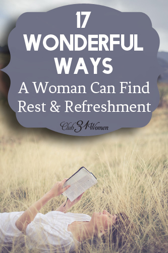 17 Wonderful Ways A Woman Can Find Rest and Refreshment