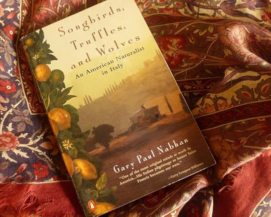 Songbirds, Truffles, & Wolves by Gary Paul Nabhan