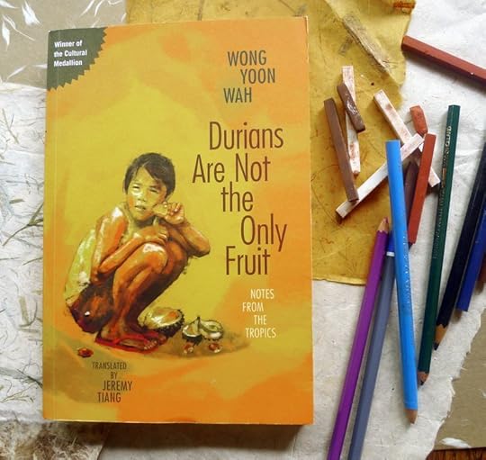 Durians Are Not the Only Fruit by Wong Yoon Wah
