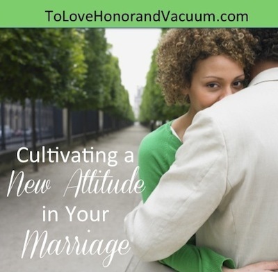 Cultivating a New Attitude in Your Marriage--and choosing to let some things go.
