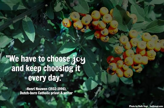 Choose joy everyday. Nouwen. 2014