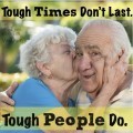 Tough times don't last; tough people do.