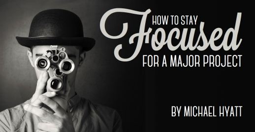 How to Stay Focused for a Major Project