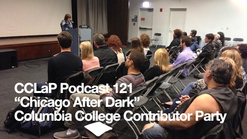 CCLaP Podcast 121: 'Chicago After Dark' Columbia College Contributor Party