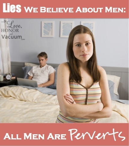 All Men Are Perverts: From the lies we believe about men series