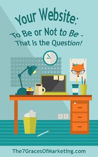 Your Website: To Be or Not to Be – That Is the Question!