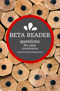 Beta Reader Questions for your Consideration