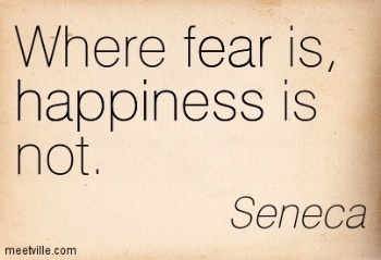 Seneca quote - fear of happiness