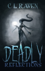 Deadly Reflections C L Raven, Lizzie Rose