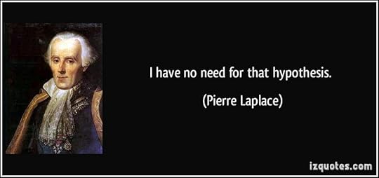 quote-i-have-no-need-for-that-hypothesis-pierre-laplace-307593