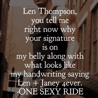 Len Thompson, you tell me right now why your signature is on my belly along with what looks like my handwriting saying Len + Janey 4ever.