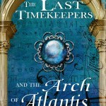 The Last Timekeepers and the Arch of Atlantis
