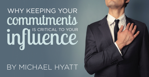 Why Keeping Your Commitments Is Critical to Your Influence