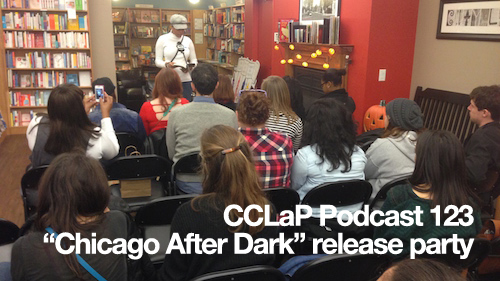 CCLaP Podcast 123: 'Chicago After Dark' Release Party