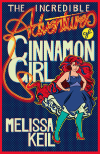 The incredible adventures of Cinnamon Girl