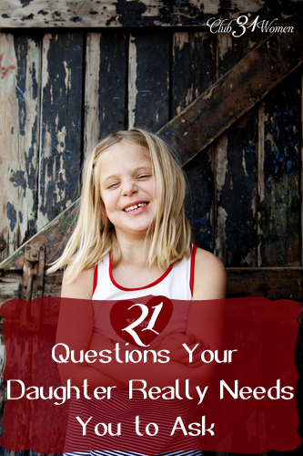 21 Questions Your Daughter Really Needs You to Ask