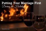 Putting Your Marriage First During the Holidays via Mom Advice