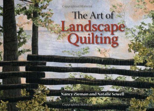 The Art of Landscape Quilting by Natalie Sewell and Nancy Zieman