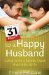 31 Days to a Happy Husband: What a Man Needs Most from His Wife