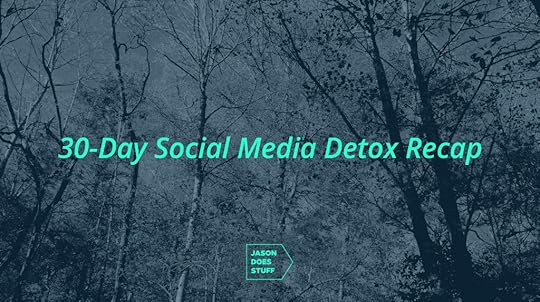 30-Day Social Media Detox Recap