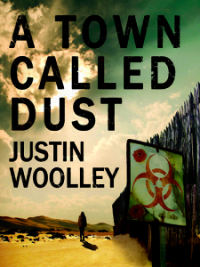 A Town Called Dust Cover 225x300 Apocalyptic Australia Guest post from Justin Woolley