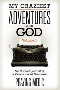 My Craziest Adventures With God Volume 1