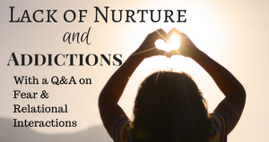 Lack of Nurture and Addictions
