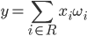 y=\sum_{i\in R}x_{i}\omega _{i}