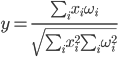 y=\frac{\sum_{i}x_{i}\omega _{i}}{\sqrt{\sum_{i}x_{i}^2\sum_{i}\omega _{i}^2}}