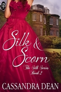 Silk & Scorn by Cassandra Dean book 2 in the Silk Series Decadent Publishing