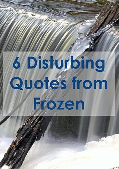 Six Quotes from Frozen that are Disturbing