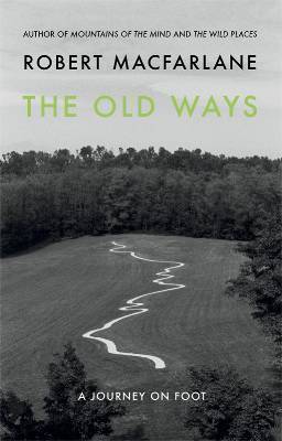 The Old Ways by Robert Macfarlane