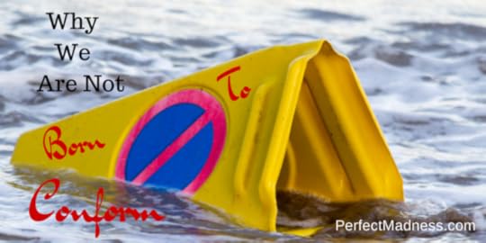 Why We Are Not Born To Conform