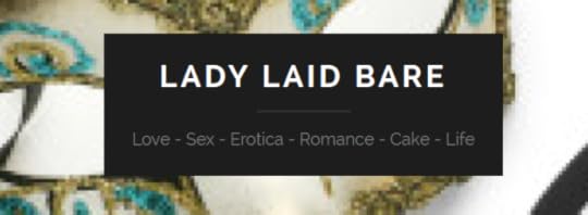 Lady Laid Bare - Love - Sex - Erotica - Romance - Cake - Life