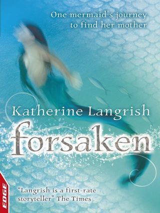 Foresaken, a mermaid novel by Katherine Langrish