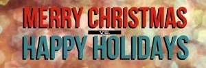 Merry-Christmas-vs-Happy-Holidays-600x200