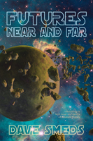 Futures Near and Far by Dave Smeds