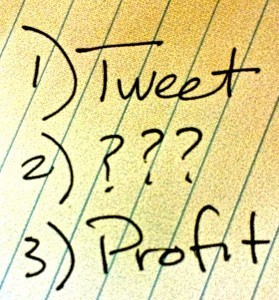 Image that says 1) Tweet 2) ??? 3) Profit