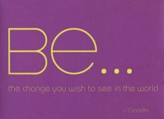 Be-The-Change-You-Wish-To-See-In-The-World-Gandhi-Posters