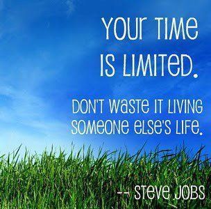 your time is limited don't waste it living someone else's life
