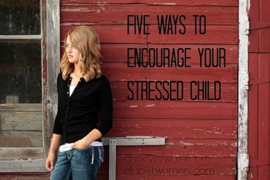 Five Ways To Encourage Your Stressed Child