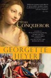 Conqueror: A novel of William the Conqueror, the bastard son who overpowered a kingdom and the woman who melted his heart