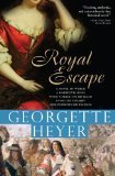 Royal Escape: In which a dare-devil King with a price on his head fools his enemies and terrifies his friends
