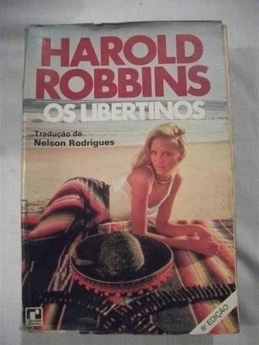 Harold Robbins - Os Libertinos - Nelson Rodrigues