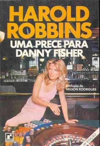 Uma Prece Para Danny Fisher - Harold Robbins