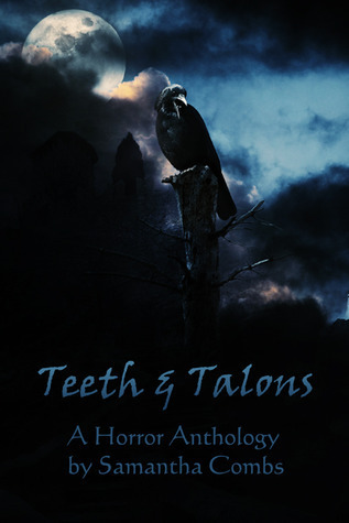 Book Review: Teeth And Talons Anthology Author Samantha Combs Teeth Talons Samantha Combs 